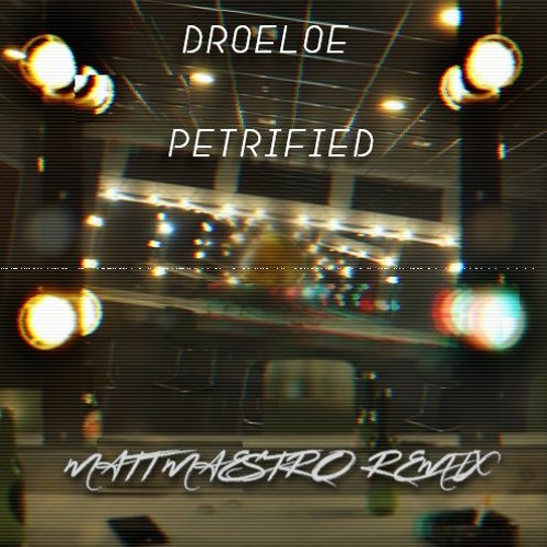 Droeloe - Petrified (Matt Maestro Remix)