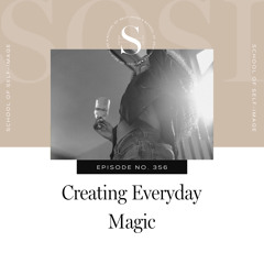 356: Creating Everyday Magic