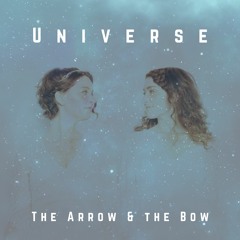 The Arrow & The Bow - Universe