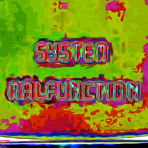 SYSTEM MALFUNCTION