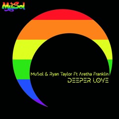 MuSol & Ryan Taylor Ft Aretha Franklin - Deeper Love [ MuSols 21st Century Mix ]
