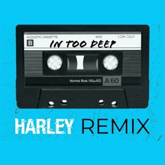 In Too Deep (Harley Remix)