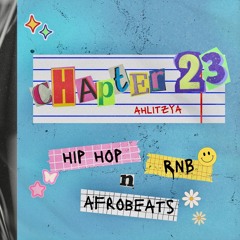 chapter 23 - AHLITZYA | hip hop / rnb / afrobeats