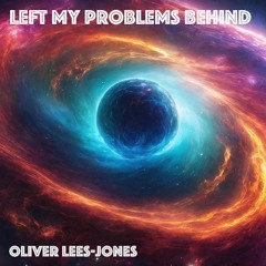 Left My Problems Behind