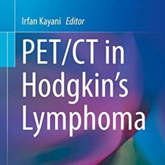 [GET] EBOOK EPUB KINDLE PDF PET/CT in Hodgkin’s Lymphoma (Clinicians’ Guides to Radionuclide Hyb