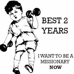 01 - I want to be a missionary NOW