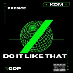 Do It Like (Ft. GDP & Presice)