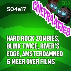 S04e17 - Hard Rock Zombies, Blink Twice, River's Edge, Amsterdamned en meer over films