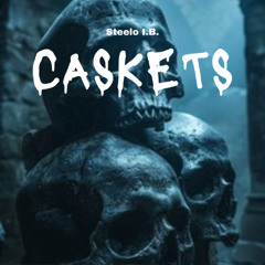CASKETS prod by Steelo I.B.