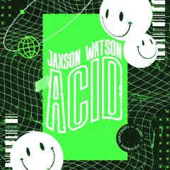 Jaxson Watson - Acid