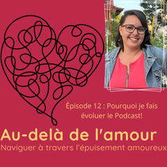 Épisode 12: Épisode Spécial Pourquoi je fais évoluer le podcast
