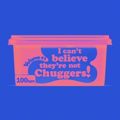 I Can't Believe They're Not Chuggers