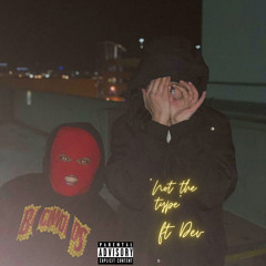 “Not the type” (ft dev)