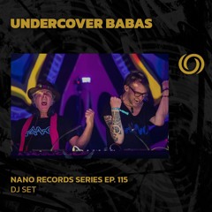 UNDERCOVER BABAS | Nano Records Series Ep. 115 | 31/10/2025