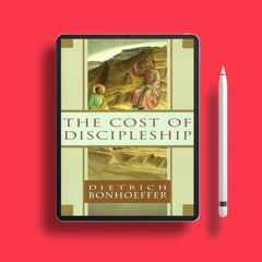 The Cost of Discipleship by Dietrich Bonhoeffer. Free Reading [PDF]