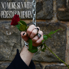 No More Sun with Pedestals in Heaven