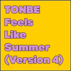 Tonbe - Feels Like Summer (Version 4)