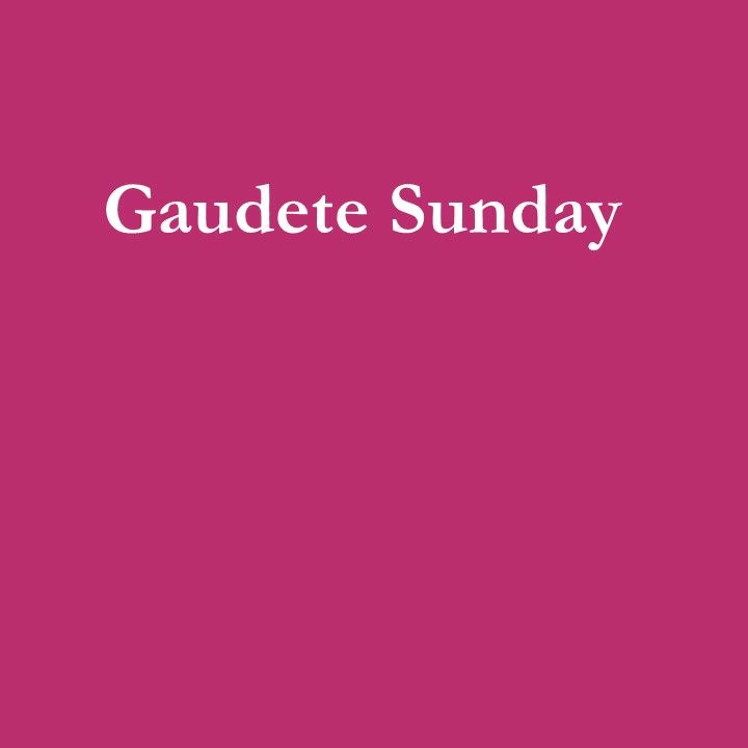 Rejoice on Gaudete Sunday: How Does the Church Change on this Day? What is the Implication for Us? episode artwork