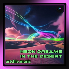 Neon Dreams in the Desert (Remastered)