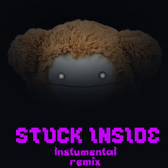 Stuck Inside (Instrumental Remix)