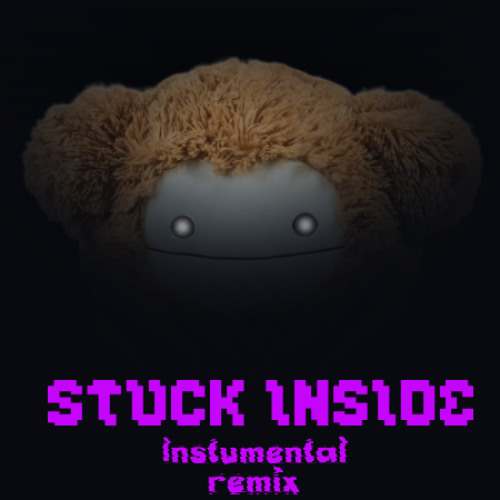 Stuck Inside (Instrumental Remix)