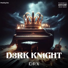 Drx - D3RK KN1GHT