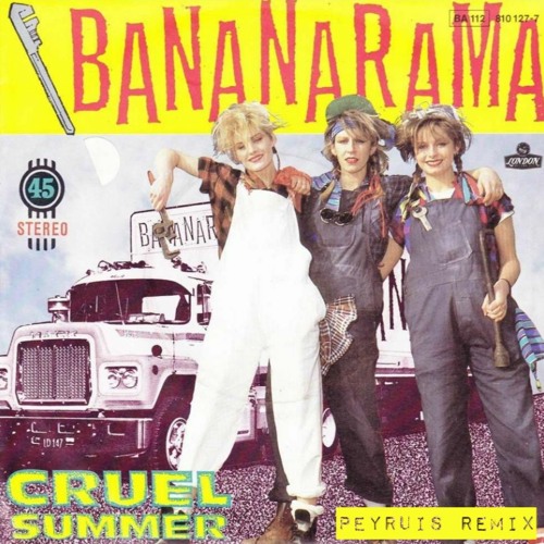 Listen to Bananarama - Cruel Summer (Peyruis Remix) by Peyruis in REMIXES  playlist online for free on SoundCloud