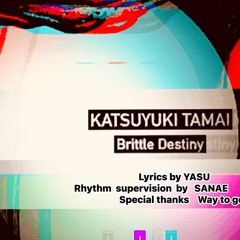 BRITTLE DESTINY