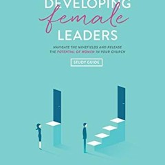 Read KINDLE PDF EBOOK EPUB Developing Female Leaders: Study Guide by  Kadi Cole 🗃️