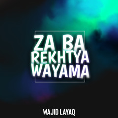 Za Ba Rekhtya Wayama | Wajid Layaq | Pashto Song 2022