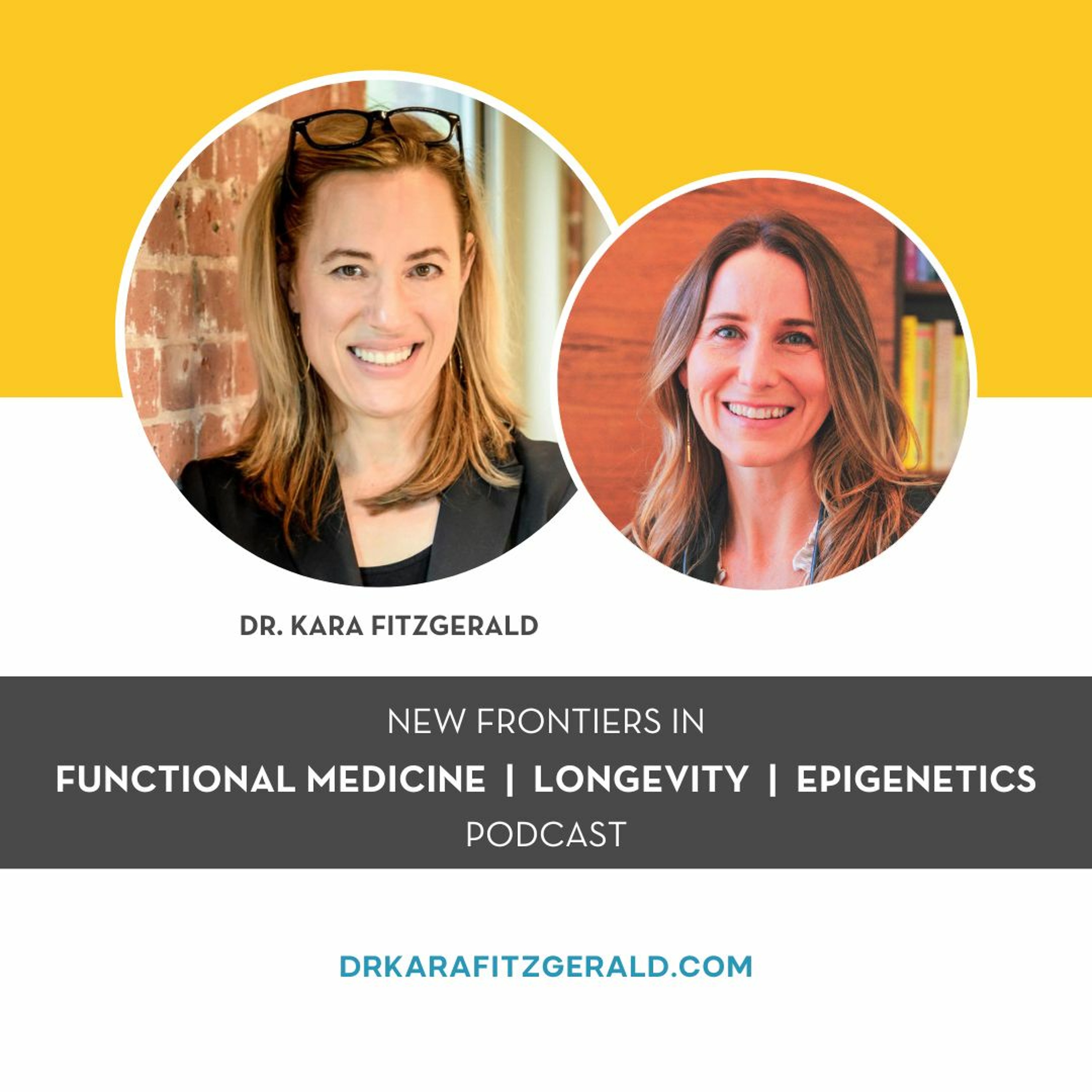 Dr. Kara Fitzgerald | New Frontiers in Functional Medicine, Longevity, Epigenetics