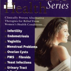 [Get] EPUB 📮 Alternative Medicine Guide to Women's Health 1 (Women's Health Series)