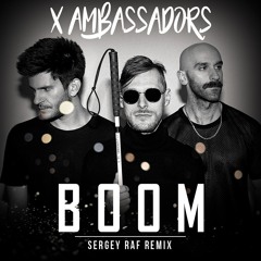 X AMBASSADORS - Boom (Sergey Raf rmx)
