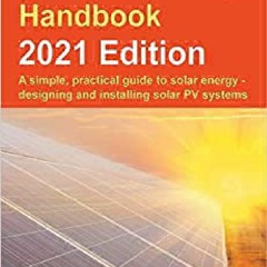 DOWNLOAD/PDF The Solar Electricity Handbook â€“ 2021 Edition: A simple, practical guide to solar