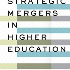 FREE PDF 📩 Strategic Mergers in Higher Education by  Ricardo Azziz,Guilbert C. Hents
