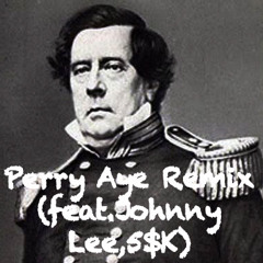 Perry Aye Remix (feat.Johnny Lee,5$K)