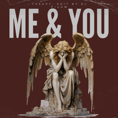 YAKARY - ME & YOU (DJ P-LOW IN- & OUTRO) (FREE DL)