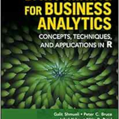 READ EBOOK 💞 Data Mining for Business Analytics: Concepts, Techniques, and Applicati