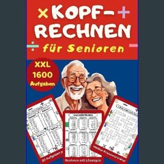 [PDF READ ONLINE] 💖 Kopfrechnen für Senioren XXL – 1600 Mathe Aufgaben im kleinen Zahlenbereich –
