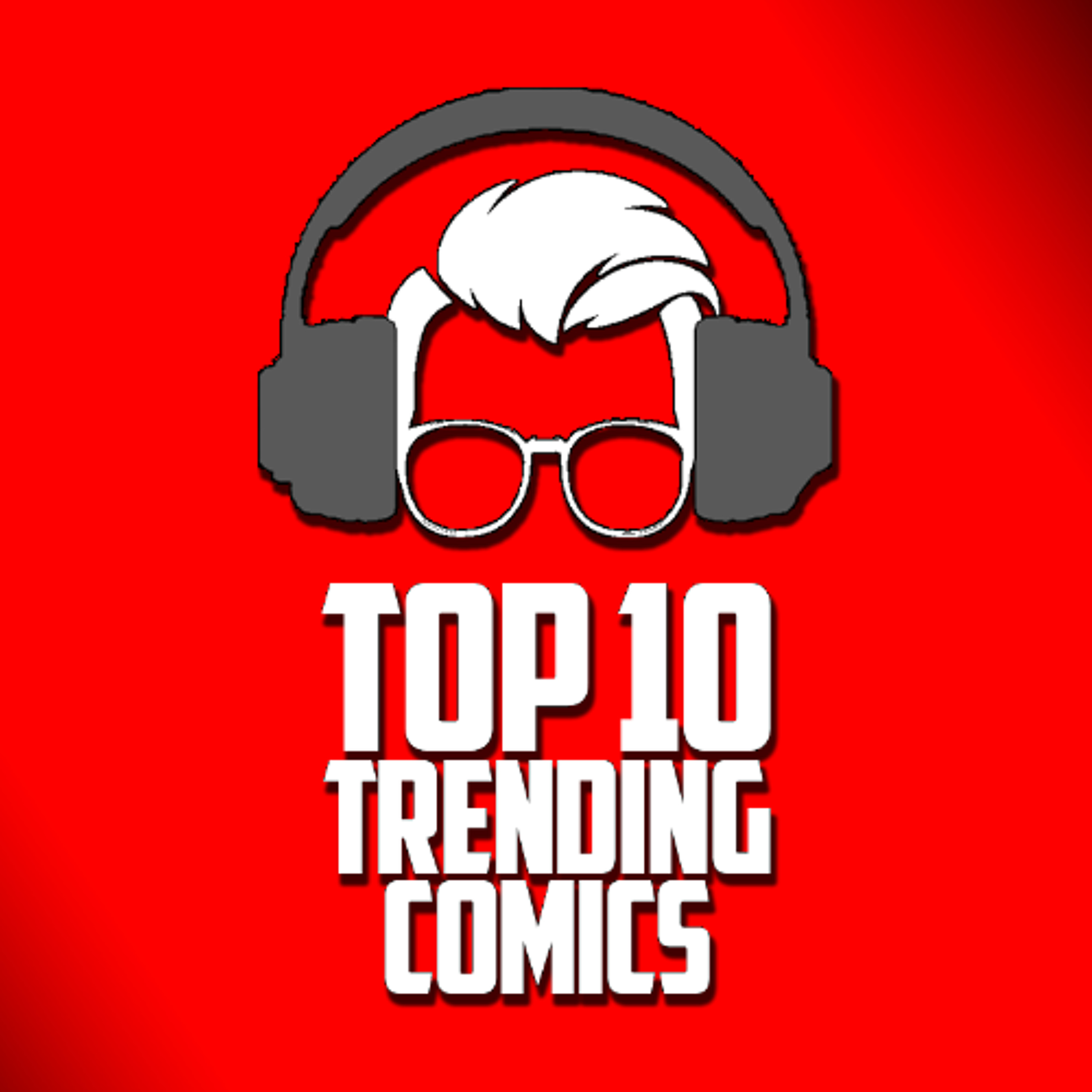 Top 10 Trending Comic Books of the Week 7.27.25 - Bags & Boards Podcast  - Podcast Episode - Podscan.fm