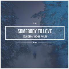 Somebody To Love (feat. Rachel Philipp)