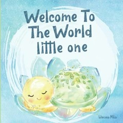 kindle onlilne Welcome To the World Little One: A New Baby Keepsake Gift, Beautifully Illustrate