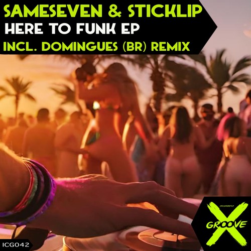 Sameseven & Sticklip - Here To Funk (Domingues (BR) Remix)