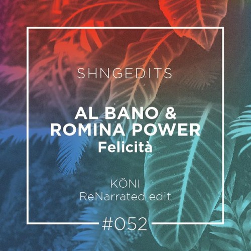 SHNGEDITS52 Al Bano & Romina Power - Felicità (KÖNI RɛNǟʀʀǟȶɛɖ) FREE D/L