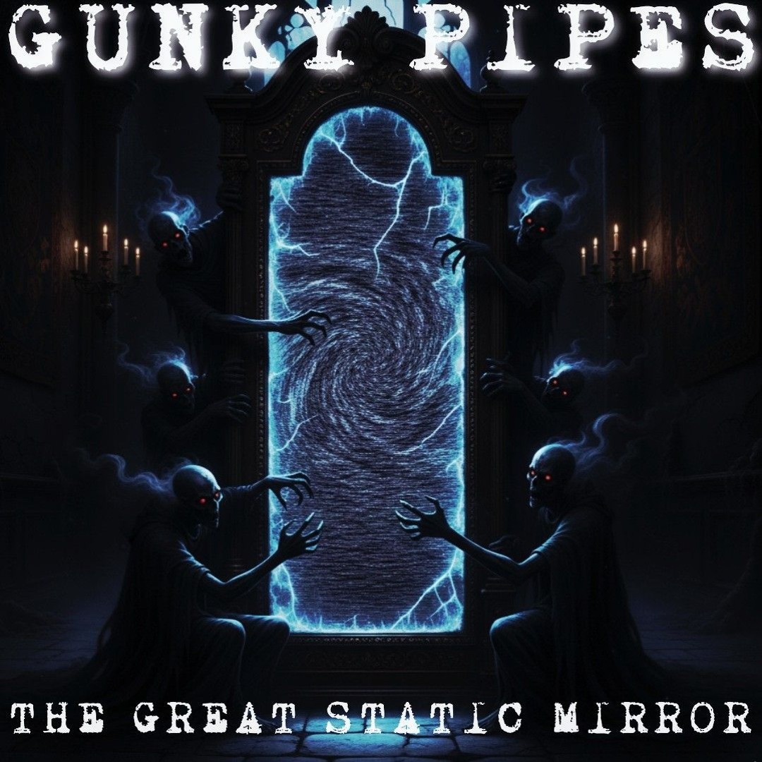 Stream THE GREAT STATIC MIRROR by GUNKY PIPES | Listen online for free ...