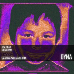 Seomra Sessions 034 - DYNA