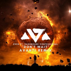 Exes ft. Dashboard Confessional "Don't Wait" (Avanti Remix)