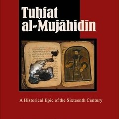 PDF/Ebook Tuhfat Al-Mujahidin : A Historical Epic Of The Sixteenth Century BY : Shaykh Zainuddi