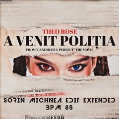 THEO ROSE -  A VENIT POLITIA ( SORIN MICHNEA EDIT EXTENDED) 85