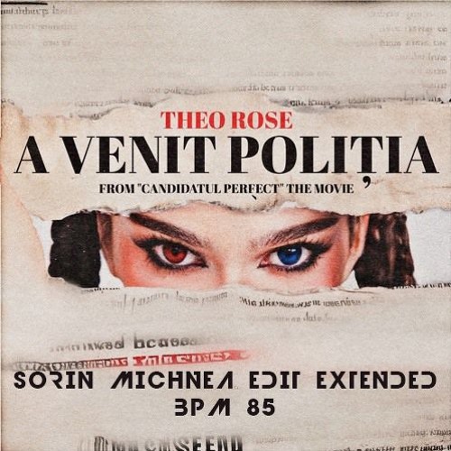 THEO ROSE -  A VENIT POLITIA ( SORIN MICHNEA EDIT EXTENDED) 85